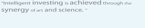 Intelligent investing is achieved through the synergy of art and science.